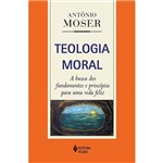 Livro - Teologia Moral: a Busca dos Fundamentos e Princípios para uma Vida Feliz