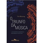 Livro - Triunfo da Música, o - a Ascenção dos Compositores, dos Músicos e de Sua Arte