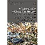 Livro - Último Dia do Mundo, o - Fúria, Ruína, e Razão no Grande Terremoto de Lisboa de 1755