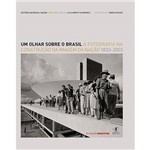 Livro: um Olhar Sobre o Brasil: a Fotografia na Construção da Imagem da Nação 1833-2003