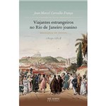 Livro - Viajantes Estrangeiros no Rio de Janeiro Joanino: Antologia de Textos - 1809 - 1818