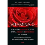 Livro - Vitamina O: por que o Orgasmo é Vital para a Saúde e a Felicidade da Mulher