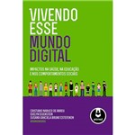 Livro - Vivendo Esse Mundo Digital: Impactos na Saúde, na Educação e Nos Comportamentos Sociais
