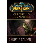 Livro - World Of Warcraft: Crepúsculo dos Aspectos