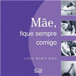 Mae, Fique Sempre Comigo - Vergara & Riba Editoras Ltda.