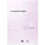 Livro - a Migração Digital: Comunicação Contemporânea - Vol. 2