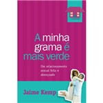 Minha Grama é Mais Verde, a - 1ª Ed. 2008
