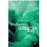 Mulheres Amigas - 1ª Ed.