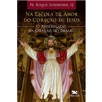 Na Escola de Amor do Coração de Jesus - o Apostolado da Oração no Brasil