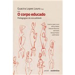 O Corpo Educado - Nova Edição - Pedagogias da Sexualidade