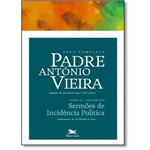 Obra Completa Padre Antonio Vieira: Sermoes de Incidencia Politica - Vol.13 - Tomo 2