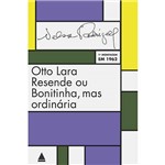 Otto Lara Resende ou Bonitinha, Mas Ordinária