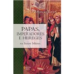 Papas, Imperadores e Hereges na Idade Média