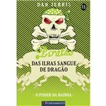 Piratas das Ilhas Sangue de Dragao 12 - o Poder da Bainha - 1ª Ed.