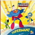 Superamigos em Ação! Dc Friends - Superman!